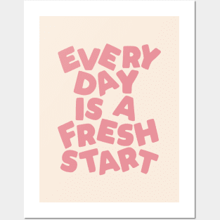 Every Day is a Fresh Start Posters and Art